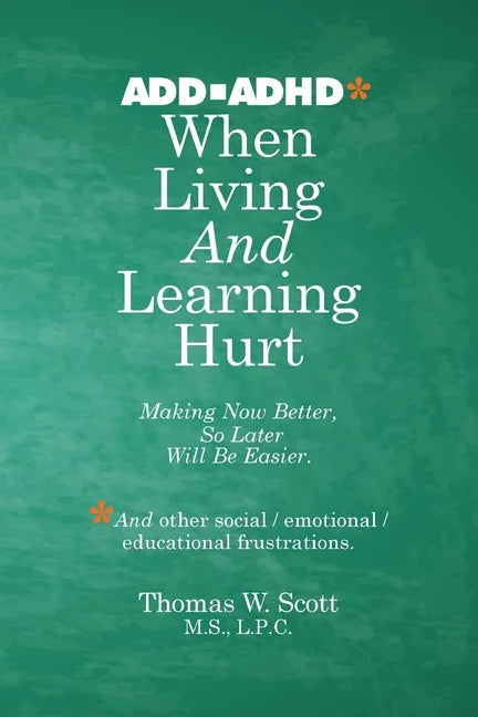 When Living and Learning Hurts: Making Now Better, So Later Will Be Easier - Paperback