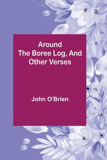 Around the Boree Log, and Other Verses - Paperback