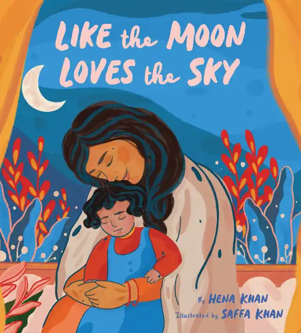 Like the Moon Loves the Sky: (Mommy Book for Kids, Islamic Children's Book, Read-Aloud Picture Book) - Hardcover