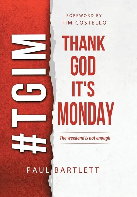 Thank God It's Monday: The Weekend Is Not Enough - Hardcover