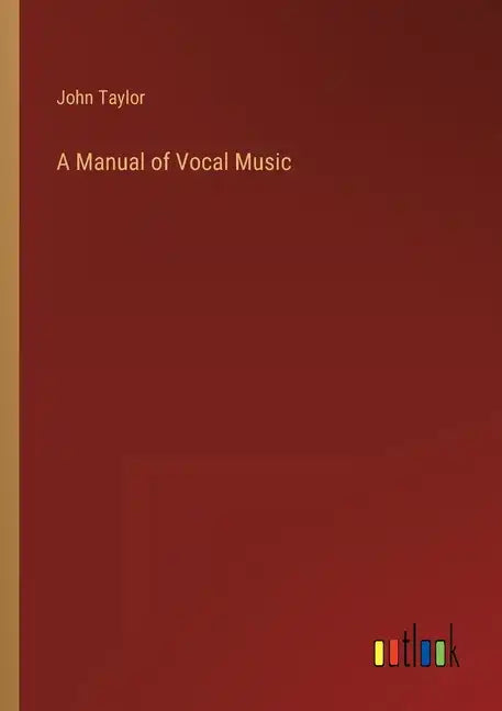A Manual of Vocal Music - Paperback