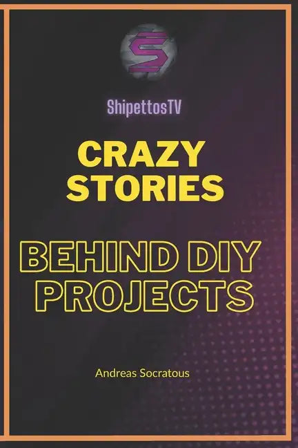Crazy stories behind DIY Projects - Paperback