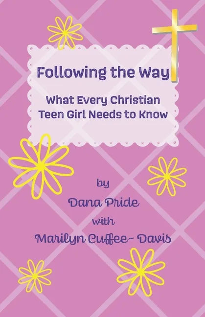Following the Way: What Every Christian Teen Girl Needs to Know - Paperback