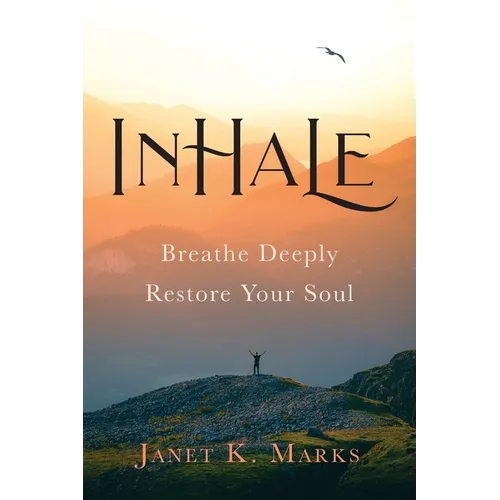 Inhale: Breathe Deeply Restore Your Soul - Paperback