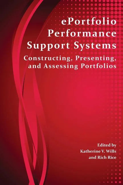 Eportfolio Performance Support Systems: Constructing, Presenting, and Assessing Portfolios - Paperback