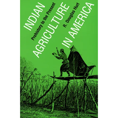 Indian Agriculture in America: Prehistory to the Present - Paperback
