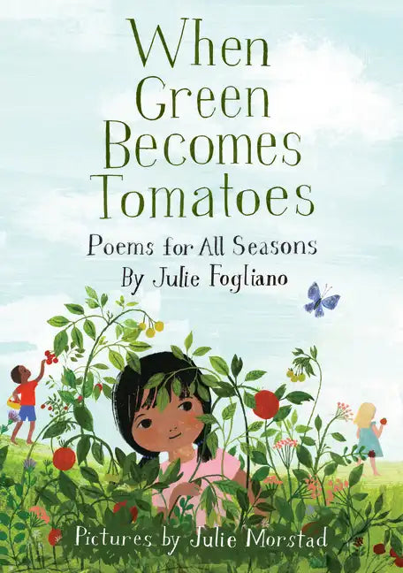 When Green Becomes Tomatoes: Poems for All Seasons - Hardcover