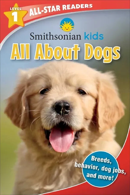 Smithsonian Kids All-Star Readers: All about Dogs Level 1 (Library Binding) - Hardcover