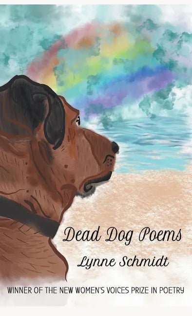 Dead Dog Poems: Winner of the 2020 New Women's Voices Prize in Poetry - Hardcover