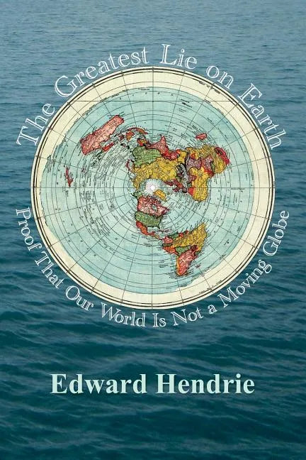 The Greatest Lie on Earth: Proof That Our World Is Not a Moving Globe - Paperback