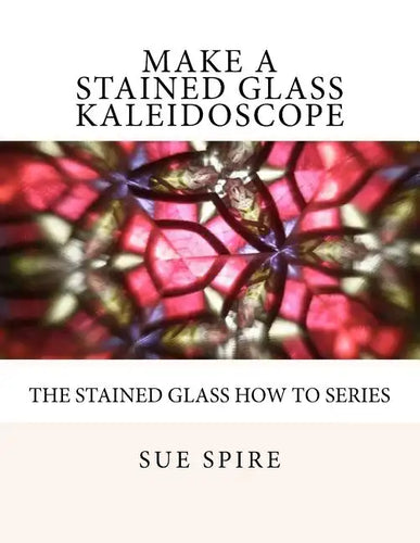 Make a Stained Glass Kaleidoscope - Paperback