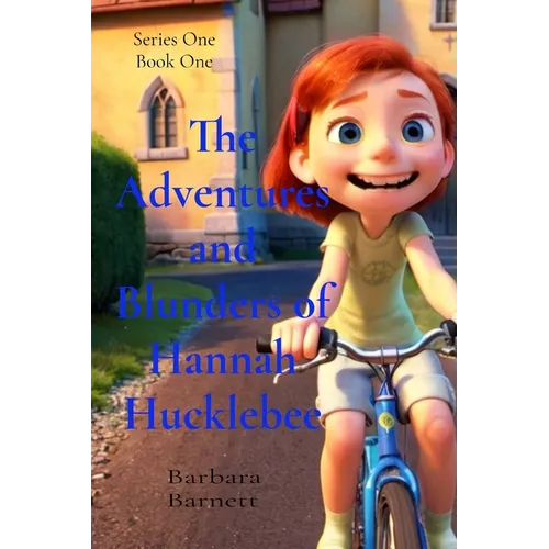 The Adventures and Blunders of Hannah Hucklebee: Memories of a Young Girl - Paperback