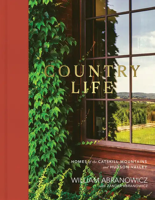 Country Life: Homes of the Catskill Mountains and Hudson Valley - Hardcover