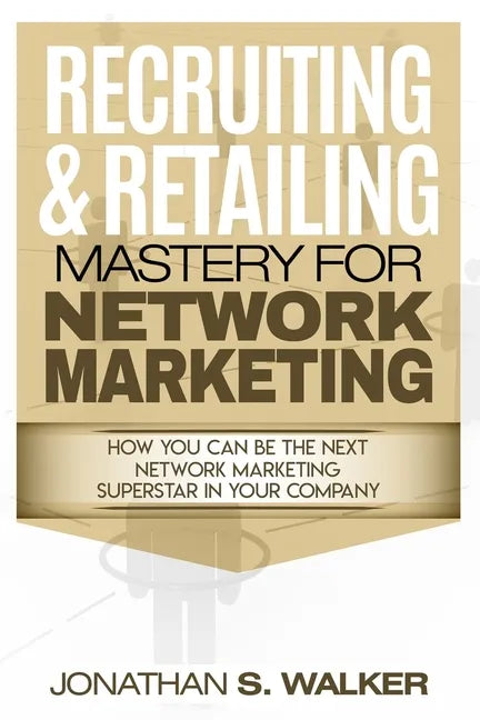 Network Marketing - Recruiting & Retailing Mastery: Negotiation 101 - Paperback