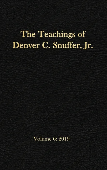 The Teachings of Denver C. Snuffer, Jr. Volume 6: 2019: Reader's Edition Hardback, 6 x 9 in. - Hardcover