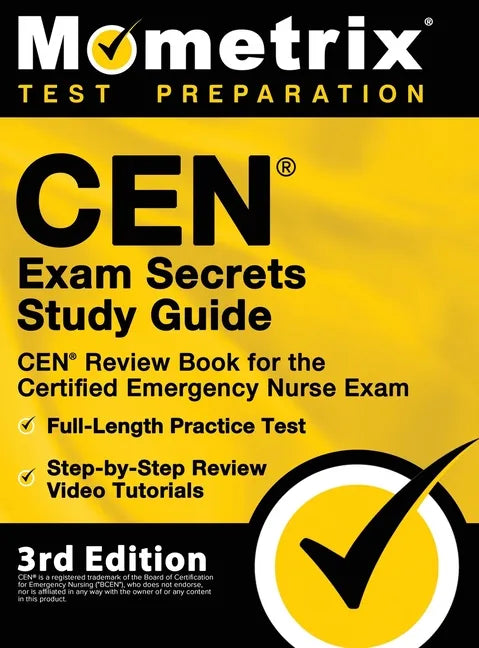 CEN Exam Secrets Study Guide - CEN Review Book for the Certified Emergency Nurse Exam, Full-Length Practice Test, Step-by-Step Review Video Tutorials: - Hardcover