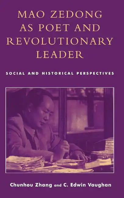 Mao Zedong as Poet and Revolutionary Leader: Social and Historical Perspectives - Hardcover