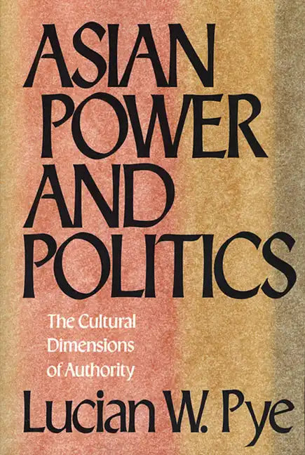 Asian Power and Politics: The Cultural Dimensions of Authority - Paperback