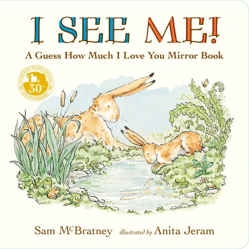 I See Me: A Guess How Much I Love You Mirror Book: (A Follow-Up to the Cherished Classic Story of Big and Little Nutbrown Hare - For Babies & Toddlers - Board Book