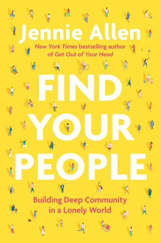 Find Your People: Building Deep Community in a Lonely World - Hardcover
