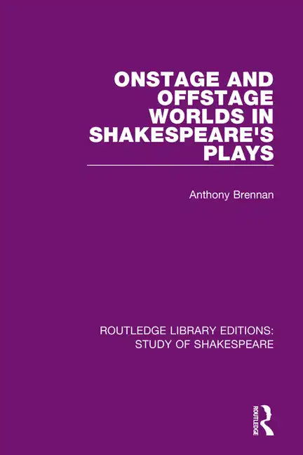 Onstage and Offstage Worlds in Shakespeare's Plays - Paperback