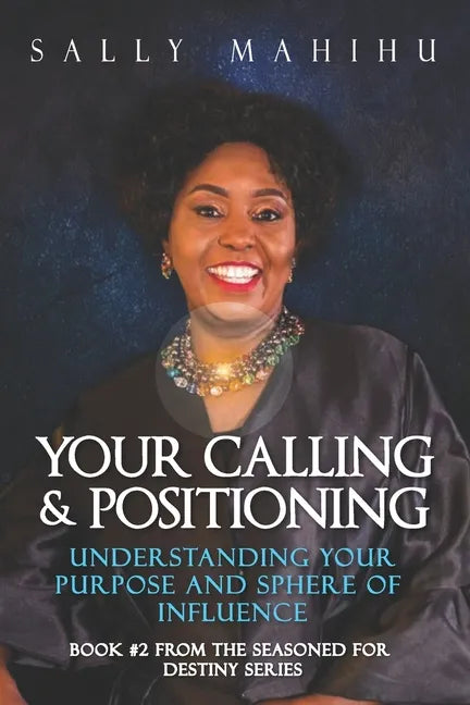 Your Calling and Positioning: Understanding Your Purpose and Sphere of Influence - Paperback