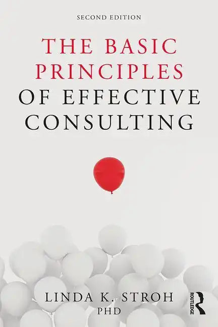 The Basic Principles of Effective Consulting - Paperback