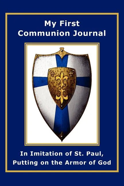 My First Communion Journal in Imitation of St. Paul, Putting on the Armor of God - Paperback