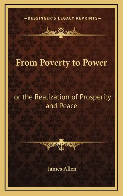 From Poverty to Power: Or the Realization of Prosperity and Peace - Hardcover