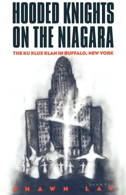 Hooded Knights on the Niagara: The Ku Klux Klan in Buffalo, New York - Paperback