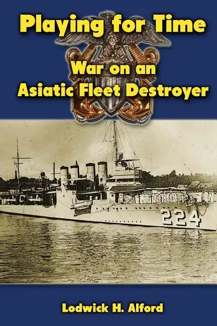 Playing for Time: War on an Asiatic Fleet Destroyer - Paperback