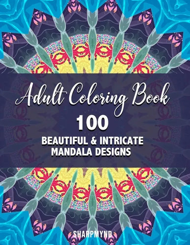 Adult Coloring Book: 100 Beautiful & Intricate Mandala Designs - Paperback