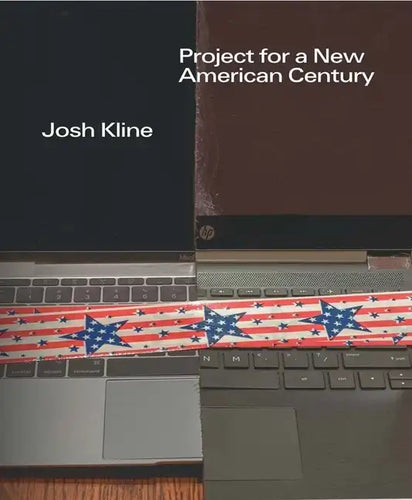 Josh Kline: Project for a New American Century - Hardcover