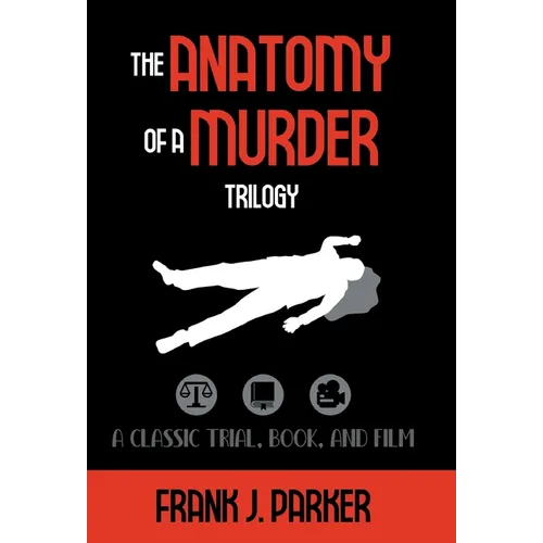 The Anatomy of a Murder Trilogy: A Classic Trial, Book, and Film - Hardcover