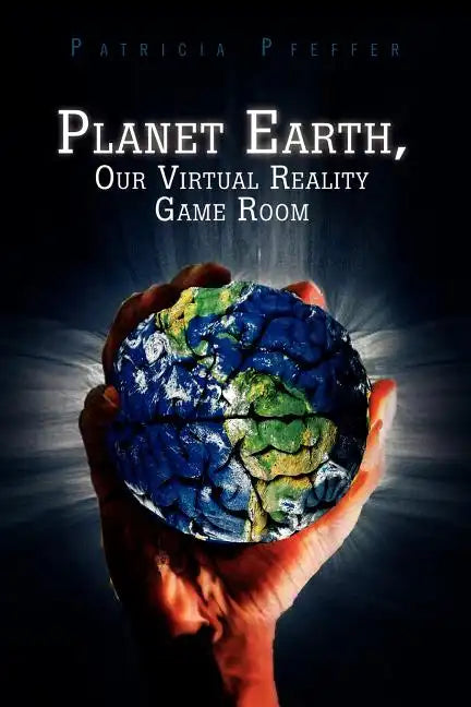 Planet Earth, Our Virtual Reality Game Room - Paperback