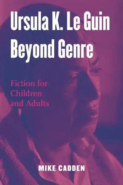 Ursula K. Le Guin Beyond Genre: Fiction for Children and Adults - Paperback