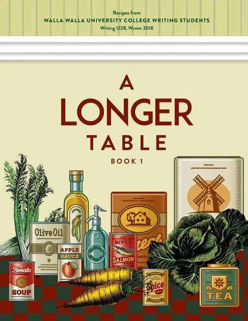 A Longer Table: Recipes from Walla Walla University College Writing Students, Book 1 - Paperback