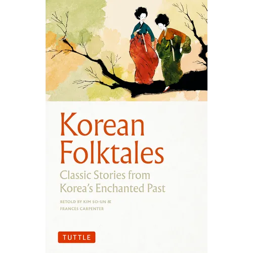 Korean Folktales: Classic Stories from Korea's Enchanted Past - Paperback