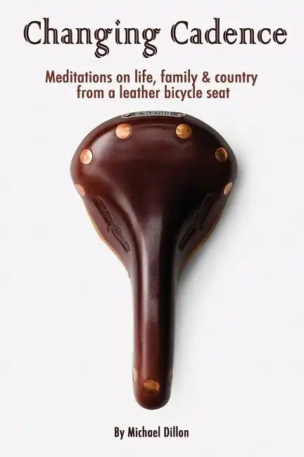 Changing Cadence: Meditations on Life, Family and Country from a Leather Bicycle Seat - Paperback