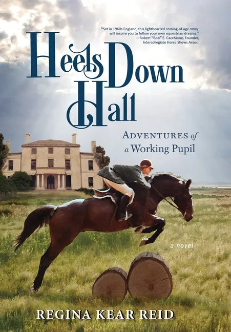Heels Down Hall: Adventures of a Working Pupil - Hardcover