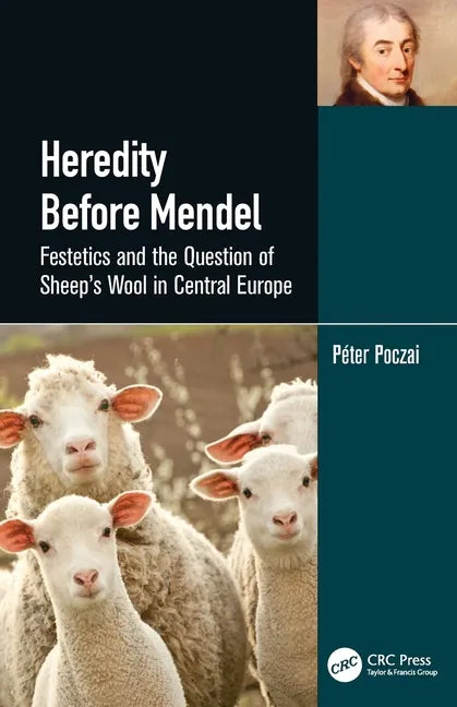 Heredity Before Mendel: Festetics and the Question of Sheep's Wool in Central Europe - Paperback