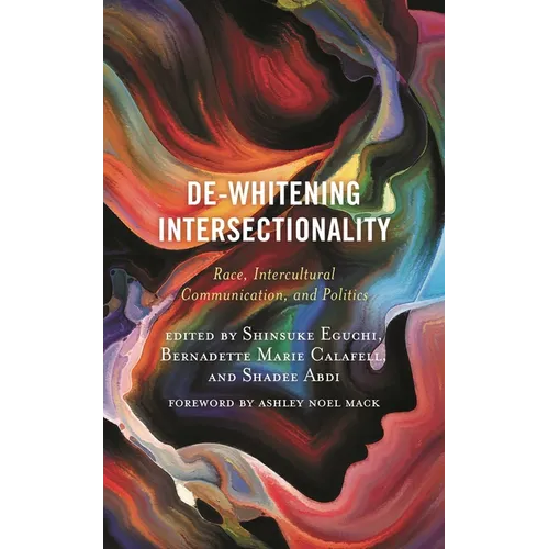 De-Whitening Intersectionality: Race, Intercultural Communication, and Politics - Paperback
