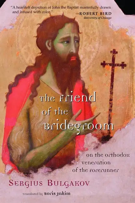 The Friend of the Bridegroom: On the Orthodox Veneration of the Forerunner - Paperback