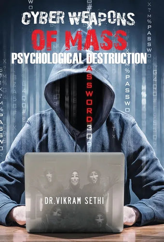 Cyber Weapons of Mass Psychological Destruction: and the People Who Use Them - Hardcover