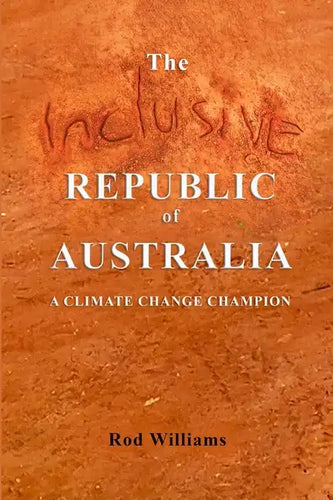 The Inclusive Republic of Australia: A Climate Change Champion - Paperback