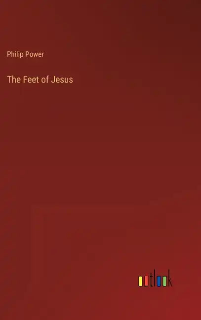 The Feet of Jesus - Hardcover