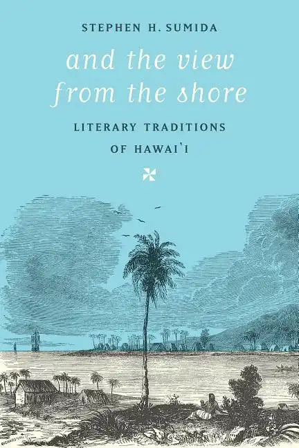 And the View from the Shore: Literary Traditions of Hawai'i - Paperback
