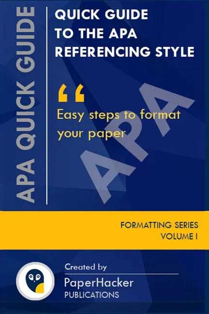 Quick Guide to the APA Referencing Style: Easy Steps to Format Your Paper - Paperback
