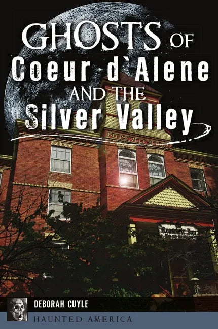 Ghosts of Coeur d'Alene and the Silver Valley - Paperback