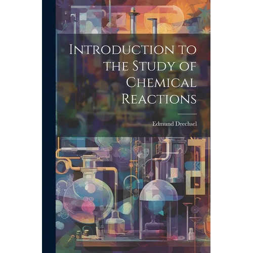 Introduction to the Study of Chemical Reactions - Paperback